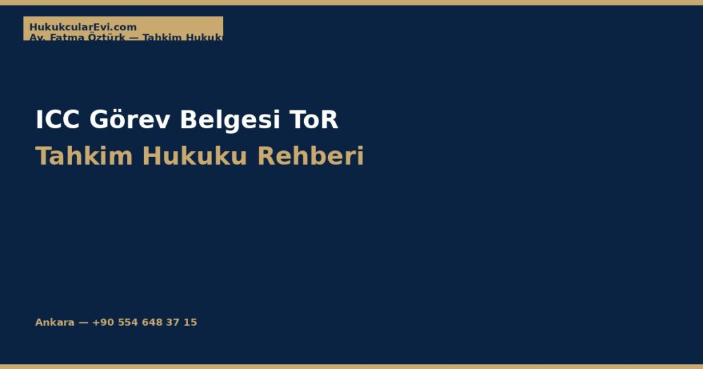 ICC Tahkiminde Görev Belgesi (Terms of Reference) ICC Tahkiminde Görev Belgesi (Terms of Reference)