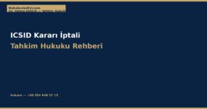 ICSID Yatırım Tahkiminde Kararın İptali (Annulment): Beş Sebep
