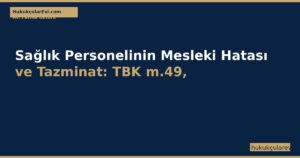 Sağlık Personelinin Mesleki Hatası ve Tazminat: TBK m.49, m.116 ve Zamanaşımı