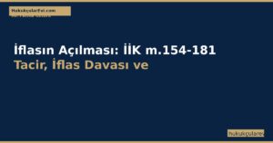 İflasın Açılması: İİK m.154-181 Tacir, İflas Davası ve Sıra Cetveli Rehberi (2026)
