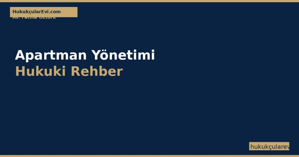 Apartman Yönetimi — 634 Sayılı KMK m.34-42 Yönetici, Hesap Verme ve Denetici Apartman Yönetimi — 634 Sayılı KMK m.34-42 Yönetici, Hesap Verme ve Denetici