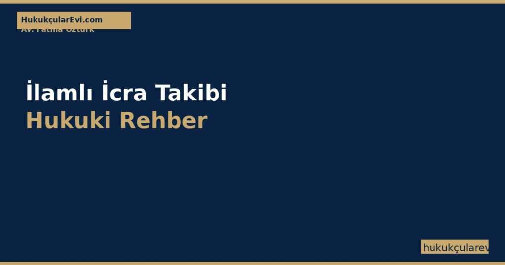 İlamlı İcra Takibi — İİK m.32-42 (İcra Emri, 7 Gün Süre, Tehir-i İcra) 2026 İlamlı İcra Takibi — İİK m.32-42 (İcra Emri, 7 Gün Süre, Tehir-i İcra) 2026