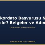 Konkordato Başvurusu Nasıl Yapılır? Belgeler ve Adımlar