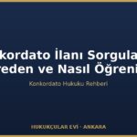 Konkordato İlanı Sorgulama: Nereden ve Nasıl Öğrenilir?