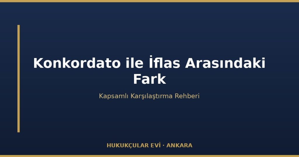 Konkordato mu İflas mı? Farkları ve Sonuçları (2026) Konkordato mu İflas mı? Farkları ve Sonuçları (2026)