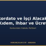 Konkordato ve İşçi Alacakları: Kıdem, İhbar ve Ücret