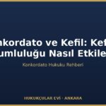 Konkordato ve Kefil: Kefilin Sorumluluğu Nasıl Etkilenir?
