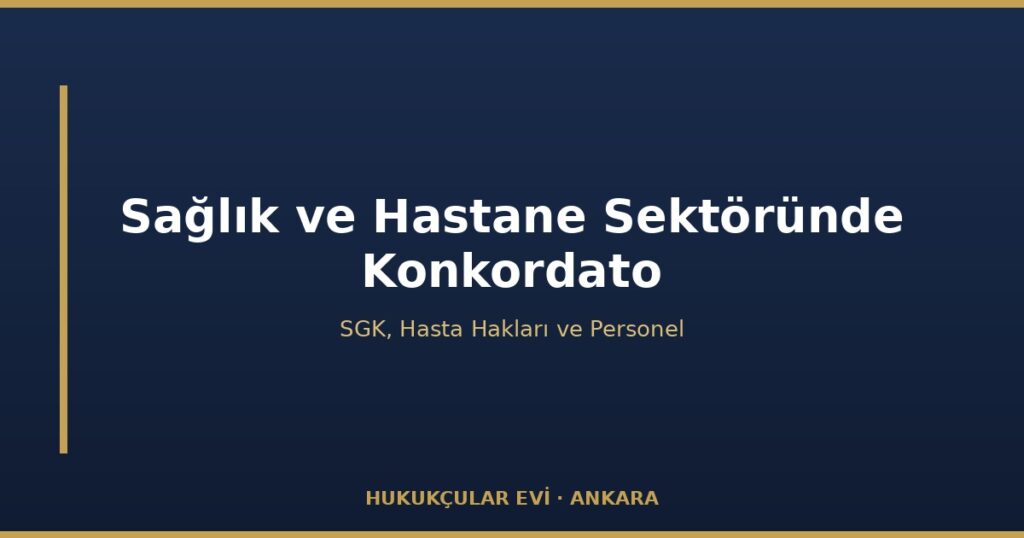 Sağlık ve Özel Hastane Sektöründe Konkordato Sağlık ve Özel Hastane Sektöründe Konkordato