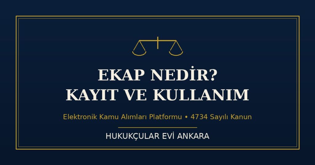 EKAP Nedir? Kayıt, E-Teklif ve Tebligat Rehberi EKAP Nedir? Kayıt, E-Teklif ve Tebligat Rehberi
