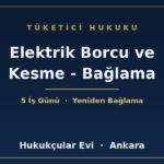 Elektrik Borcu ve Kesme - Bağlama - Hukukçular Evi