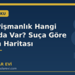 Etkin Pişmanlık Hangi Suçlarda Var? Suça Göre İndirim Haritası