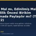 evlilik oncesi birikim ve mallar bosanmada paylasilir mi kisisel mal