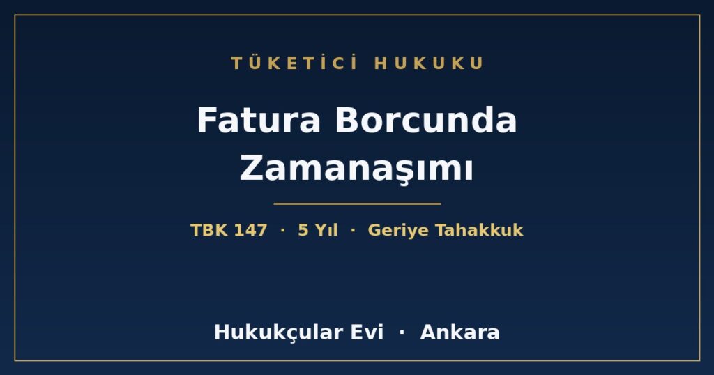 Elektrik ve Doğalgaz Faturalarında Zamanaşımı ve Geriye Dönük Tahakkuk Elektrik ve Doğalgaz Faturalarında Zamanaşımı ve Geriye Dönük Tahakkuk