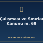 gece calismasi ve sinirlari is kanunu m 69