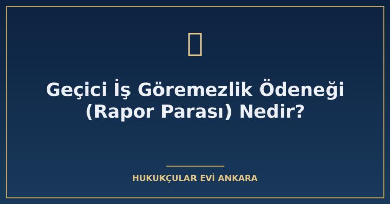 gecici is goremezlik odenegi rapor parasi nedir