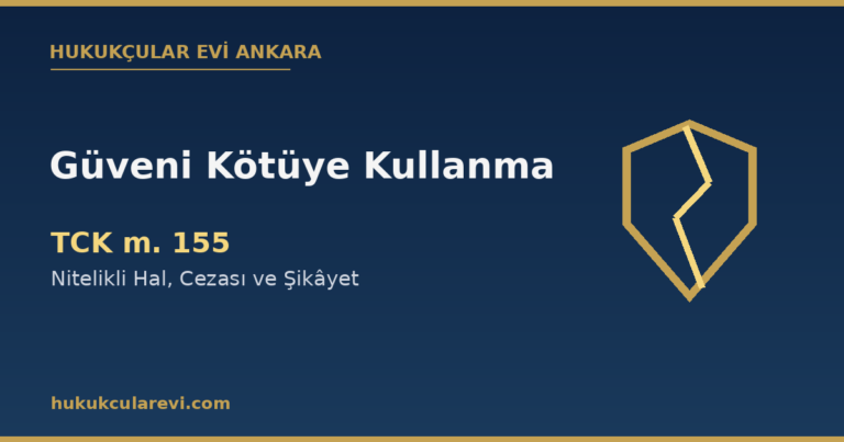 Güveni kötüye kullanma suçu TCK 155 kapak görseli — Hukukçular Evi Ankara