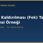 haczin kaldirilmasi fek talebi dilekcesi ornegi