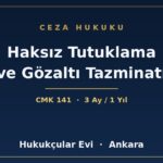 Haksız Tutuklama ve Gözaltı Tazminatı - Hukukçular Evi