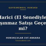 Harici (El Senediyle) Taşınmaz Satışı Geçerli mi? — Hukukçular Evi Ankara