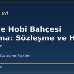 Tarla ve Hobi Bahçesi Kiralama: Sözleşme ve Hukuki Riskler