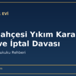 Hobi Bahçesi Yıkım Kararına İtiraz ve İptal Davası