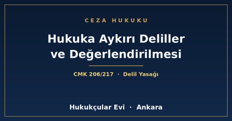 Hukuka Aykırı Deliller ve Değerlendirilmesi - Hukukçular Evi