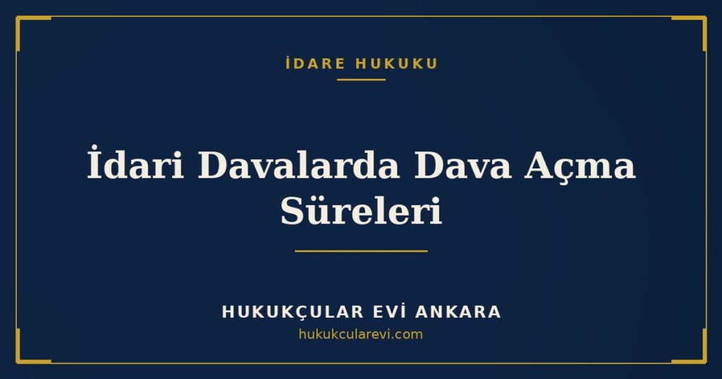 İdari Davalarda Dava Açma Süreleri: 60 Gün Kuralı, Zımni Ret ve Üst Makama Başvuru (İYUK 7-11) İdari Davalarda Dava Açma Süreleri: 60 Gün Kuralı, Zımni Ret ve Üst Makama Başvuru (İYUK 7-11)