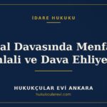 İptal Davasında Menfaat İhlali ve Dava Ehliyeti — Hukukçular Evi Ankara