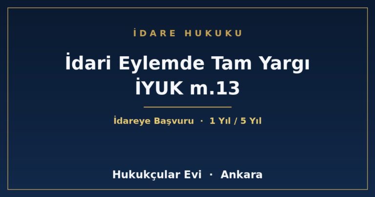 İdari Eylemde Tam Yargı İYUK m.13 - Hukukçular Evi