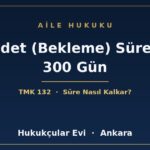 İddet (Bekleme) Süresi 300 Gün - Hukukçular Evi