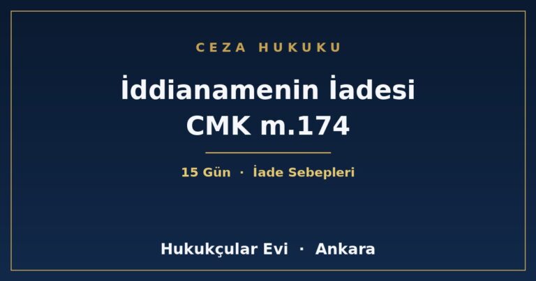 İddianamenin İadesi CMK m.174 - Hukukçular Evi