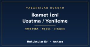 İkamet İznim Bitiyor: Uzatma ve Yenileme Başvurusu Nasıl Yapılır?