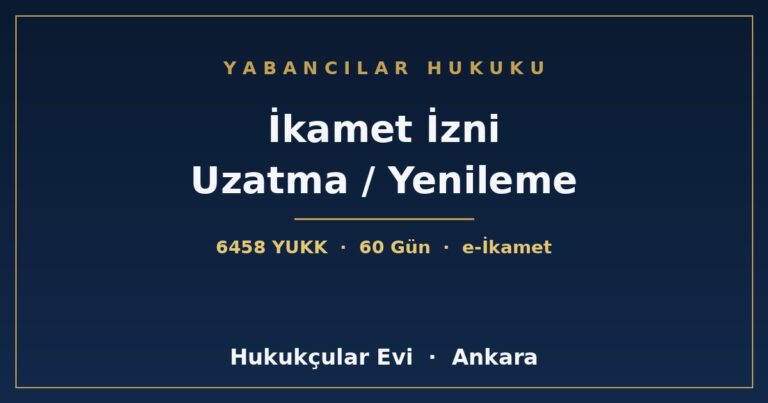 İkamet İzni Uzatma / Yenileme - Hukukçular Evi