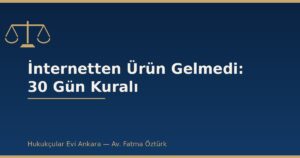İnternetten Sipariş Ettiğim Ürün Gelmedi: 30 Gün Kuralı ve Haklar