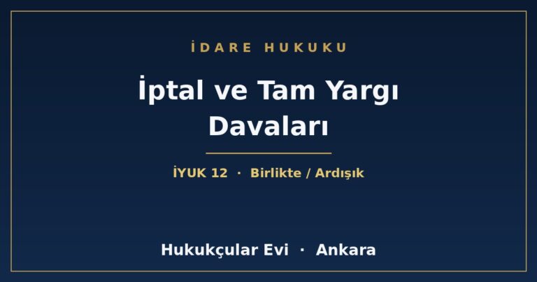 İptal ve Tam Yargı Davaları - Hukukçular Evi