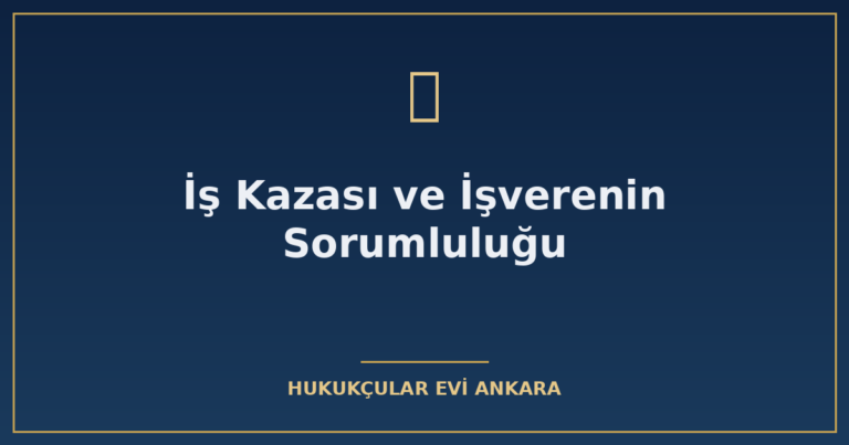 is kazasi ve isverenin sorumlulugu