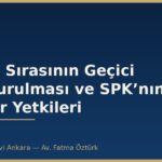 İşlem Sırasının Geçici Durdurulması ve SPK’nın Tedbir Yetkileri