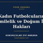 Kadın Futbolcuların Hamilelik ve Doğum İzni Hakları — Hukukçular Evi Ankara