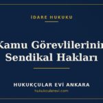 Kamu Görevlilerinin Sendikal Hakları — Hukukçular Evi Ankara
