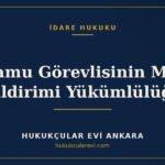 Kamu Görevlisinin Mal Bildirimi Yükümlülüğü — Hukukçular Evi Ankara