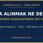 Açığa alınmak ne demek? Görevden uzaklaştırma ve memur maaşı