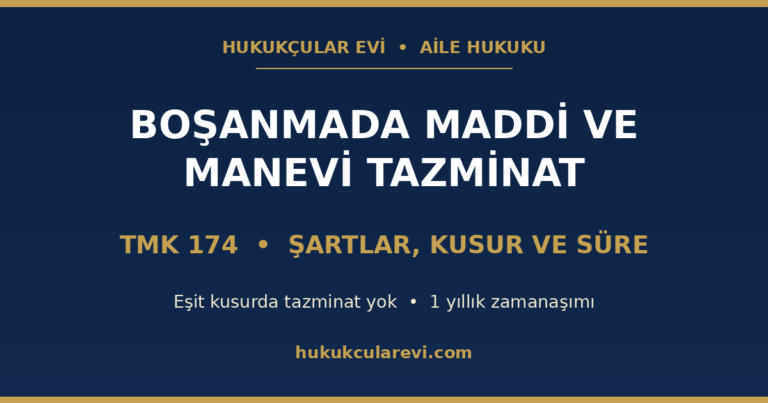 Boşanmada maddi ve manevi tazminat (TMK 174) şartları