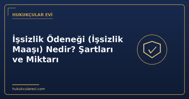 İşsizlik Ödeneği (İşsizlik Maaşı) Nedir? Şartları ve Miktarı