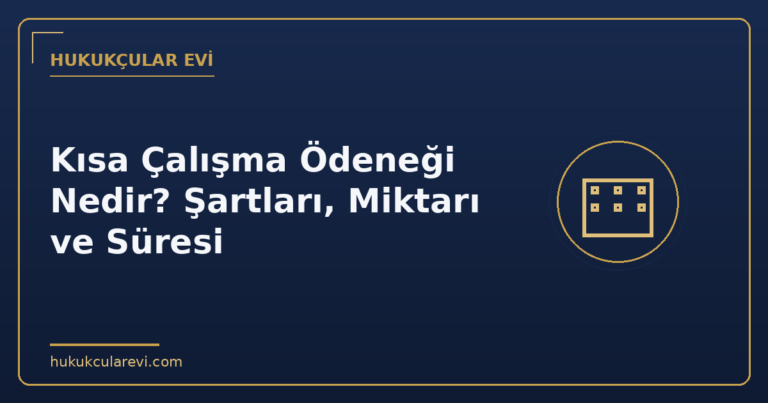 Kısa Çalışma Ödeneği Nedir? Şartları, Miktarı ve Süresi