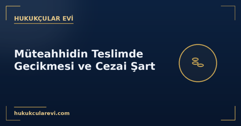 kapak muteahhit gecikme cezai sart
