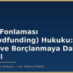 Kitle Fonlaması (Crowdfunding) Hukuku: Paya ve Borçlanmaya Dayalı Model