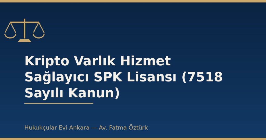 Kripto Varlık Hizmet Sağlayıcı SPK Lisansı (7518 Sayılı Kanun) Kripto Varlık Hizmet Sağlayıcı SPK Lisansı (7518 Sayılı Kanun)