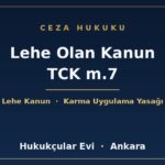 Lehe Olan Kanun TCK m.7 - Hukukçular Evi