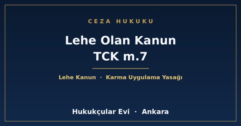 Lehe Olan Kanun TCK m.7 - Hukukçular Evi