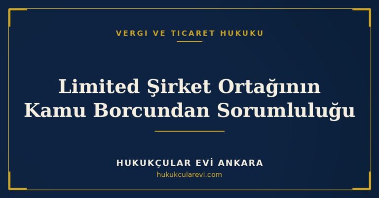Limited Şirket Ortağının Kamu Borcundan Sorumluluğu — Hukukçular Evi Ankara